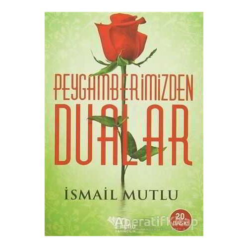 Peygamberimizden Dualar - İsmail Mutlu - Mutlu Yayınevi