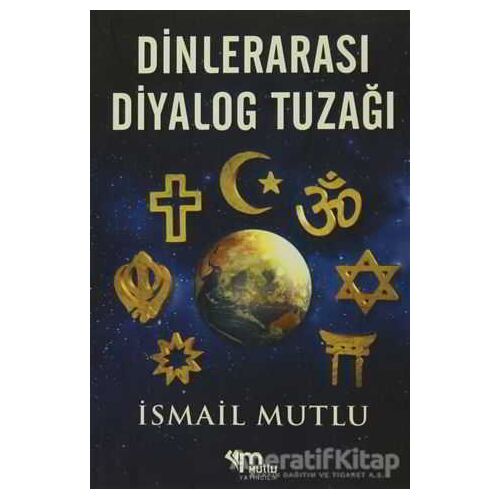 Dinlerarası Diyalog Tuzağı - İsmail Mutlu - Mutlu Yayınevi