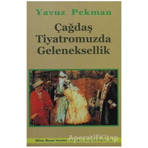 Çağdaş Tiyatromuzda Geleneksellik - Yavuz Pekman - Mitos Boyut Yayınları