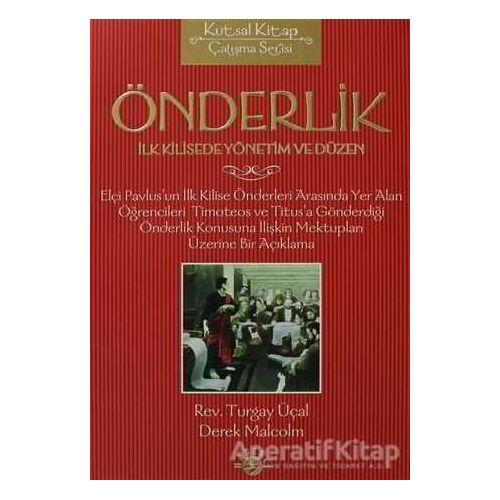 Önderlik İlk Kilisede Yönetim ve Düzen - Turgay Üçal - Haberci Basın Yayın