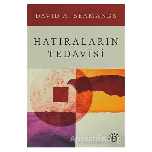 Hatıraların Tedavisi - David A. Seamands - Haberci Basın Yayın