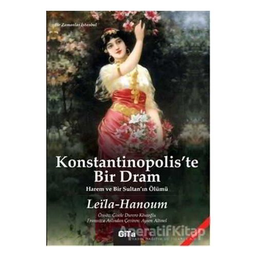 Konstantinopoliste Bir Dram - Leila Hanoum - Gita Yayınları