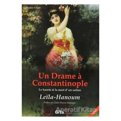 Un Drame a Constantinople (Le Harem et La Mort dun Sultant) - Leila Hanoum - Gita Yayınları