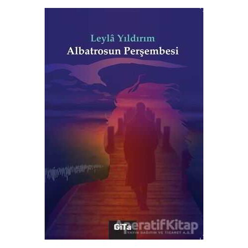 Albatrosun Perşembesi - Leyla Yıldırım - Gita Yayınları
