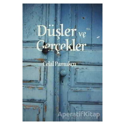 Düşler ve Gerçekler - Celal Pamukçu - Boyut Yayın Grubu