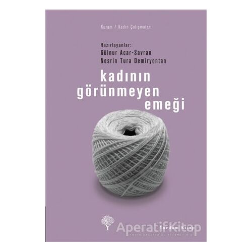 Kadının Görünmeyen Emeği - Nesrin Tura Demiryontan - Yordam Kitap