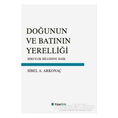 Doğunun ve Batının Yerelliği - Sibel A. Arkonaç - Hiperlink Yayınları