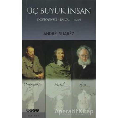 Üç Büyük İnsan: Dostoyevski - Pascal - Ibsen - Andre Suarez - Hece Yayınları