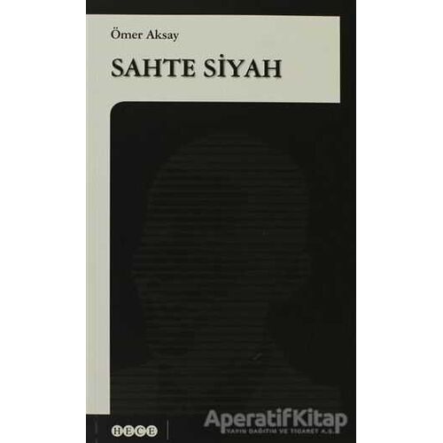 Sahte Siyah - Ömer Aksay - Hece Yayınları