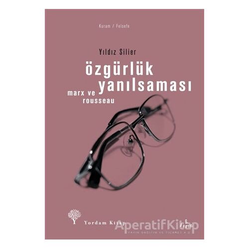 Özgürlük Yanılsaması - Yıldız Silier - Yordam Kitap