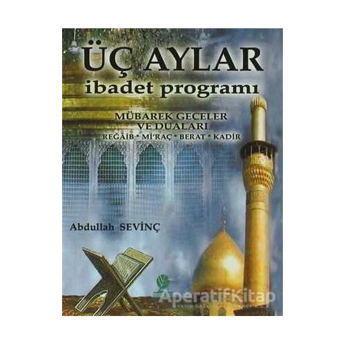 Üç Aylar İbadet Programı - Abdullah Sevinç - Gonca Yayınevi