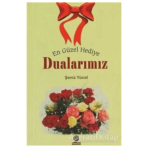 En Güzel Hediye Dualarımız - Şeniz Yücel - Gonca Yayınevi