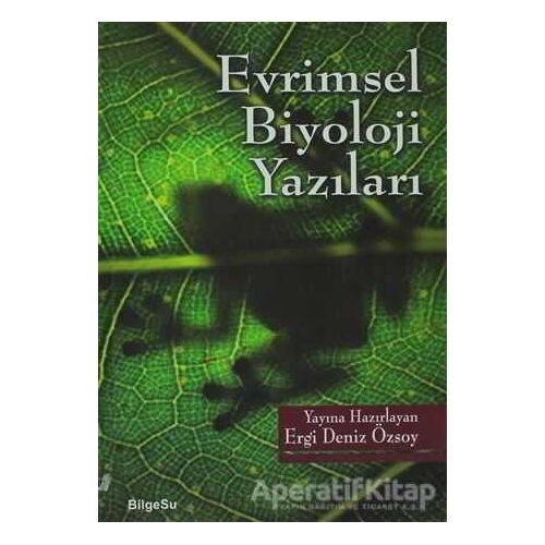 Evrimsel Biyoloji Yazıları - Ergi Deniz Özsoy - BilgeSu Yayıncılık