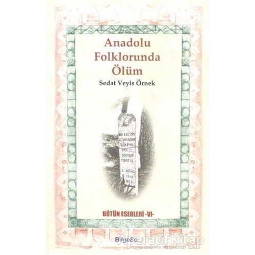 Anadolu Folklorunda Ölüm - Sedat Veyis Örnek - BilgeSu Yayıncılık
