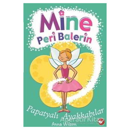 Mine Peri Balerin 2 - Papatyalı Ayakkabılar - Anna Wilson - Beyaz Balina Yayınları