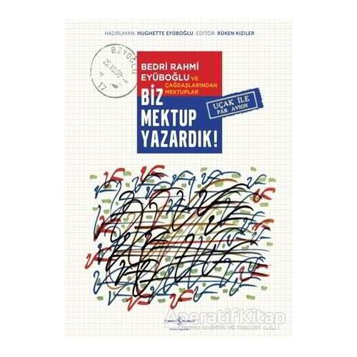 Biz Mektup Yazardık! - Kolektif - İş Bankası Kültür Yayınları