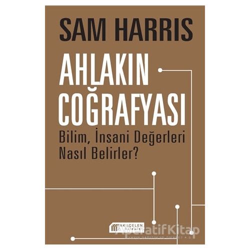 Ahlakın Coğrafyası - Sam Harris - Akıl Çelen Kitaplar
