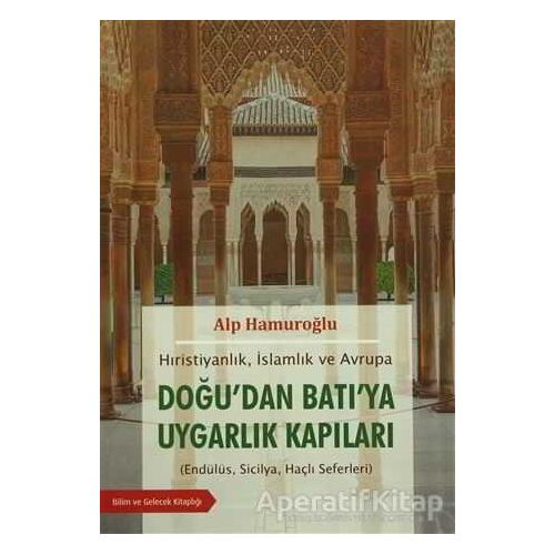 Doğudan Batıya Uygarlık Kapıları - Alp Hamuroğlu - Bilim ve Gelecek Kitaplığı