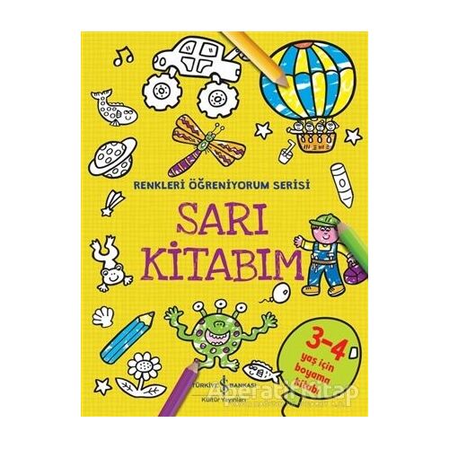 Sarı Kitabım - Renkleri Öğreniyorum Serisi - Kolektif - İş Bankası Kültür Yayınları