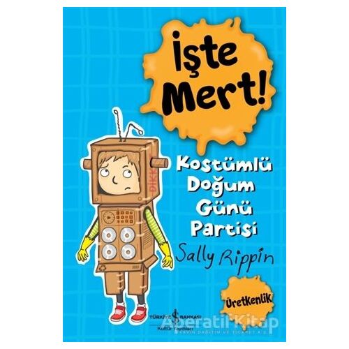 İşte Mert! Kostümlü Doğum Günü Partisi - Sally Rippin - İş Bankası Kültür Yayınları