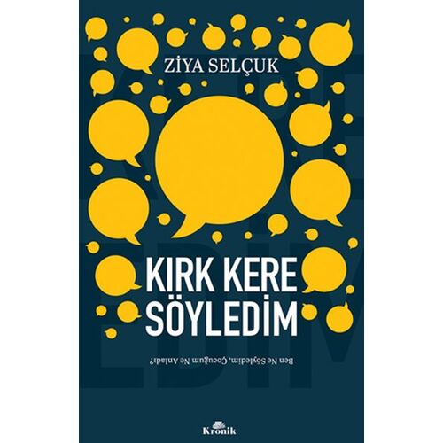 Kırk Kere Söyledim - Ziya Selçuk - Kronik Kitap
