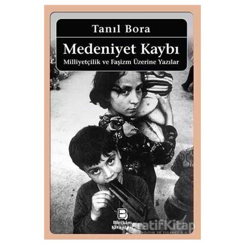 Medeniyet Kaybı - Tanıl Bora - Birikim Yayınları