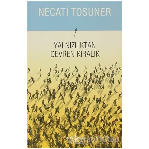 Yalnızlıktan Devren Kiralık - Necati Tosuner - İş Bankası Kültür Yayınları