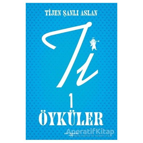 Ti 1 Öyküler - Tijen Şanlı Aslan - Sokak Kitapları Yayınları