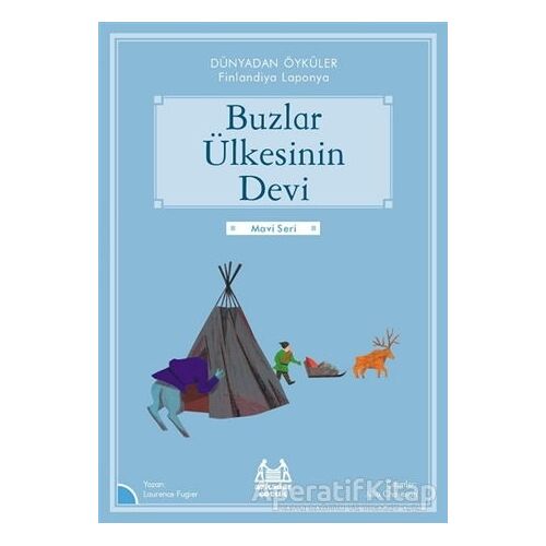 Buzlar Ülkesinin Devi - Dünyadan Öyküler Finlandiya - Laurance Fugier - Arkadaş Yayınları