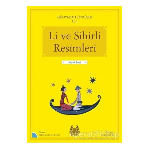 Li ve Sihirli Resimleri - Dünyadan Öyküler Çin - Albena Ivanovitch-Lair - Arkadaş Yayınları