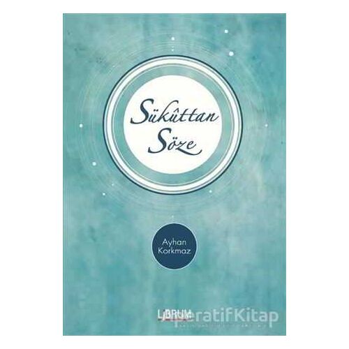 Sükuttan Söze - Ayhan Korkmaz - Librum Kitap
