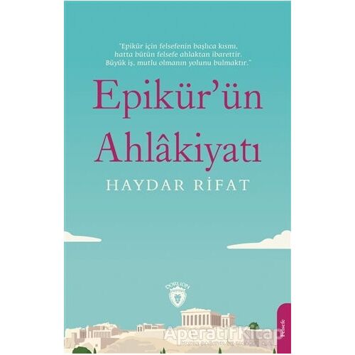 Epikür’ün Ahlakiyatı - Haydar Rifat - Dorlion Yayınları