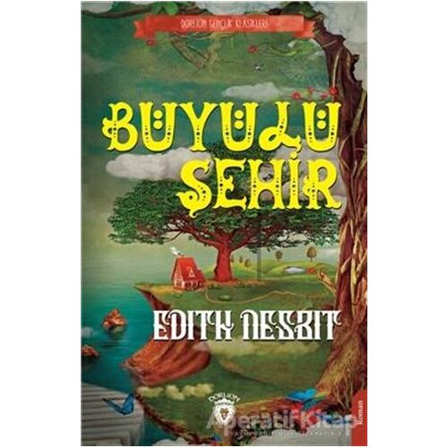 Büyülü Şehir - Edith Nesbit - Dorlion Yayınları