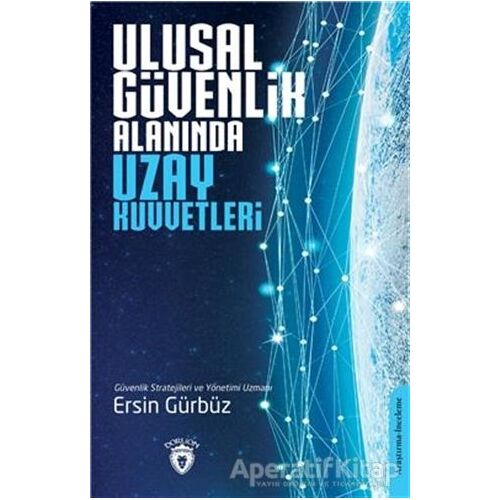 Ulusal Güvenlik Alanında Uzay Kuvvetleri - Ersin Gürbüz - Dorlion Yayınları