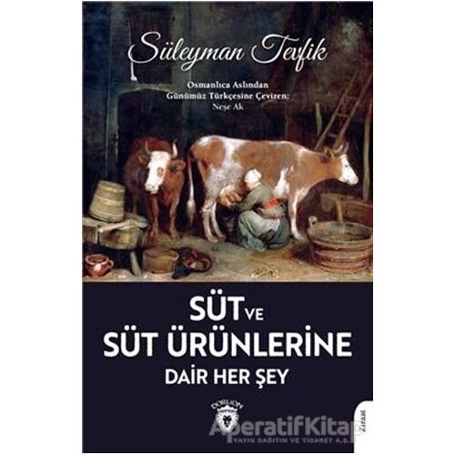 Süt Ve Süt Ürünlerine Dair Her Şey - Süleyman Tevfik - Dorlion Yayınları