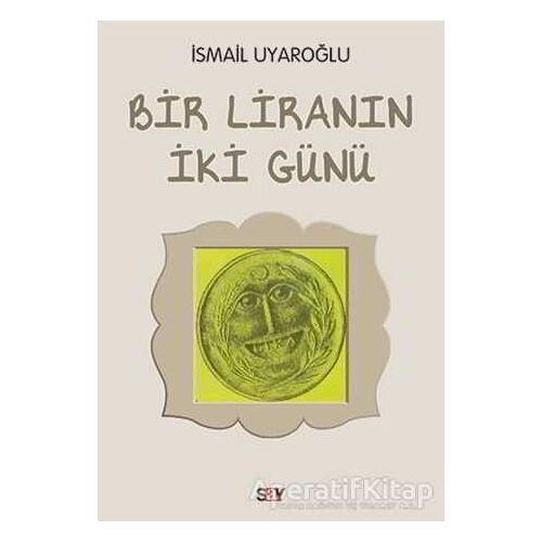 Bir Liranın İki Günü - İsmail Uyaroğlu - Say Yayınları