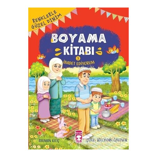 Renklerle Güzel Dinim Boyama Kitabı 3: İbadet Ediyorum - Asuman Kılıç - Timaş Gülce Çocuk