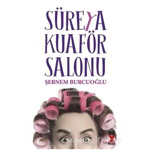 Süreya Kuaför Salonu - Şebnem Burcuoğlu - Dex Yayınevi