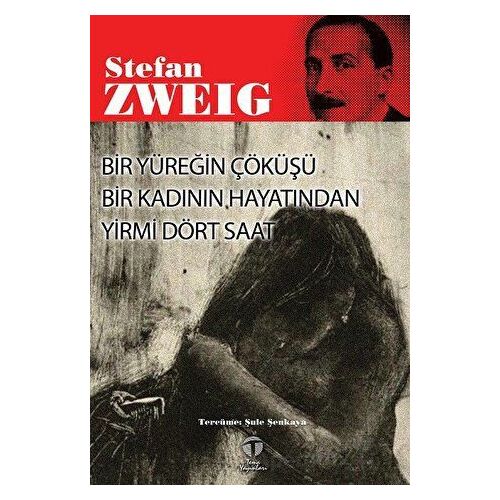 Bir Yüreğin Çöküşü Bir Kadının Hayatından Yirmi Dört Saat - Stefan Zweig - Tema Yayınları