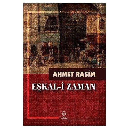 Eşkal-i Zaman - Ahmet Rasim - Tema Yayınları