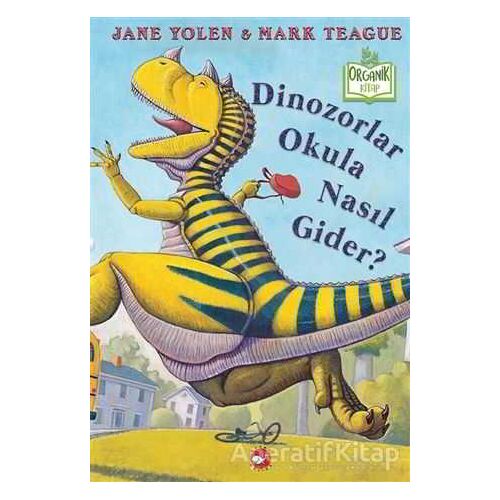 Dinozorlar Okula Nasıl Gider? - Jane Yolen - Beyaz Balina Yayınları