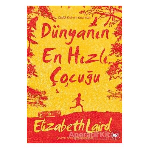 Dünyanın En Hızlı Çocuğu - Elizabeth Laird - Beyaz Balina Yayınları