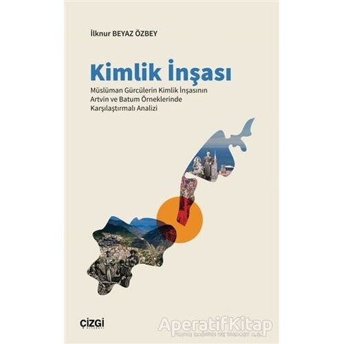 Kimlik İnşası - İlknur Beyaz Özbey - Çizgi Kitabevi Yayınları