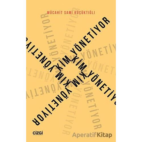 Kim Yönetiyor - Mücahit Sami Küçüktığlı - Çizgi Kitabevi Yayınları