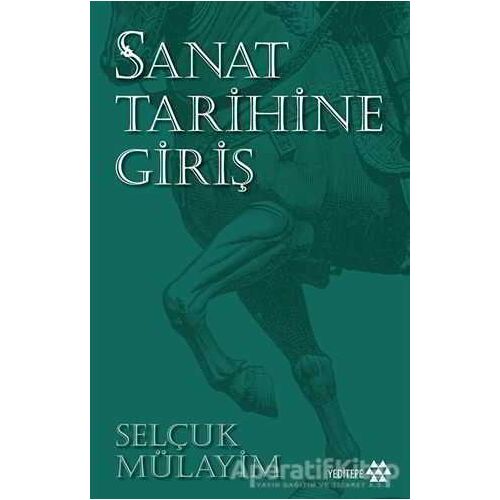 Sanat Tarihine Giriş - Selçuk Mülayim - Yeditepe Yayınevi