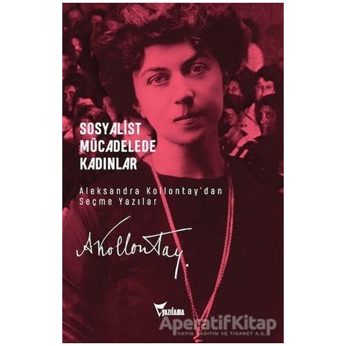 Sosyalist Mücadelede Kadınlar - Aleksandra Kollontay’dan Seçme Yazılar