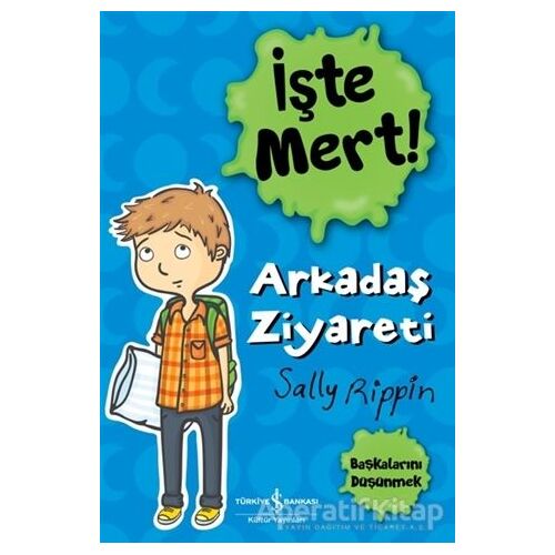 İşte Mert! - Arkadaş Ziyareti - Başkalarını Düşünmek - Sally Rippin - İş Bankası Kültür Yayınları