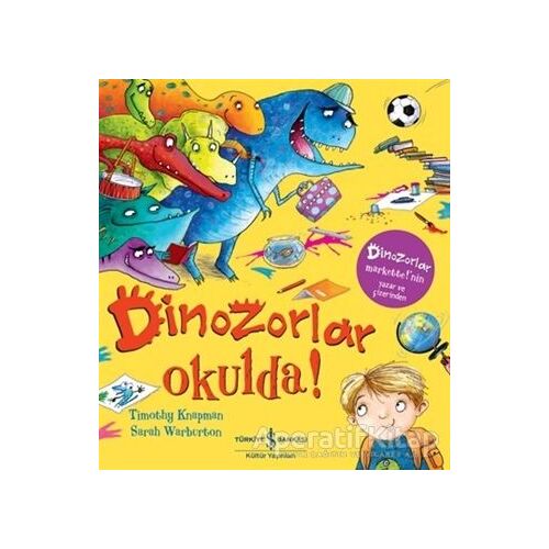 Dinozorlar Okulda! - Timothy Knapman - İş Bankası Kültür Yayınları