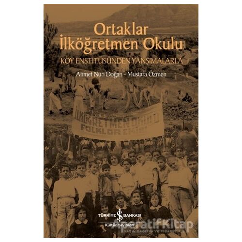 Ortaklar İlköğretmen Okulu - Köy Enstitüsünden Yansımalarla