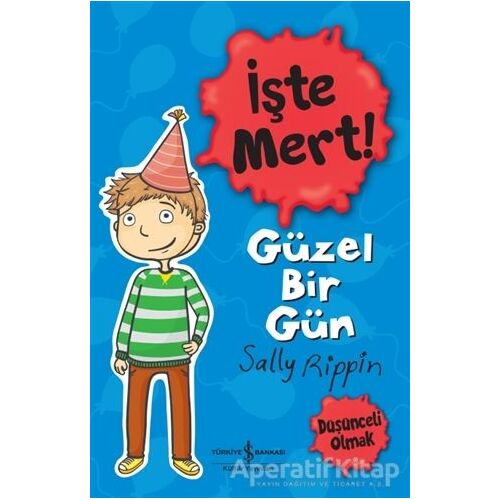 İşte Mert! - Güzel Bir Gün - Sally Rippin - İş Bankası Kültür Yayınları